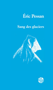 "SANG DES GLACIERS" D'ÉRIC PESSAN