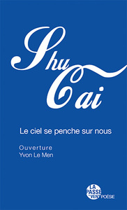 "LE CIEL SE PENCHE SUR NOUS" DE SHU CAI