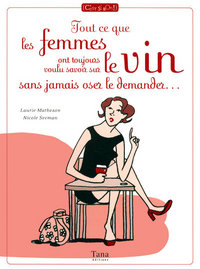 Tout ce que les femmes ont toujours voulu savoir sur le vin sans jamais oser le demander