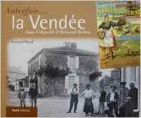 Se souvenir de la Vendée - la Vendée dans l'objectif d'Armand Robin