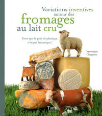 Variations inventives autour des fromages au lait cru