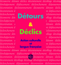 DÉTOURS ET DÉCLICS ACTION CULTURELLE ET LANGUE FRANÇAISE