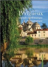 Périgueux - capitale emblématique et énigmatique