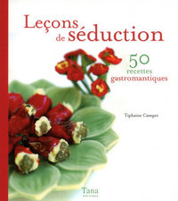 Leçons de séduction 50 recettes gastromantiques