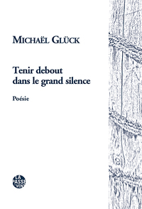 TENIR DEBOUT DANS LE GRAND SILENCE