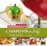 Au carrefour des chefs - huit métiers, des portraits, des recettes, des astuces, tous leurs secrets