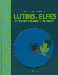 Petites histoires de lutins, elfes et autres créatures magiques