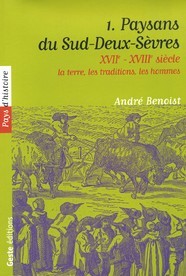 PAYSANS DU SUD DEUX-SEVRES (VOL.1) XVII-XVIII SIECLES LA TERRE LES TRADITIONS LE