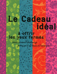 Le cadeau idéal à offrir les yeux fermés mais ce serait dommage parce qu'il est beau à l'intérieur