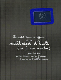 Le petit livre à offrir à sa maîtresse d'école (ou à son maître)