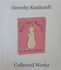 Dorothy Kunhardt Collected Works /anglais