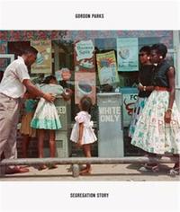 GORDON PARKS THE SEGREGATION STORY (EXPANDED EDITION) /ANGLAIS