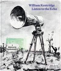 William Kentridge Listen to the Echo /anglais