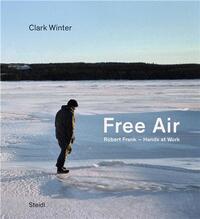 FREE AIR : ROBERT FRANK - HANDS AT WORK /ANGLAIS