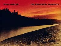 MAYA MERCER: THE PAROCHIAL SEGMENTS /ANGLAIS