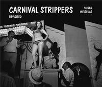 SUSAN MEISELAS CARNIVAL STRIPPERS REVISITED /ANGLAIS