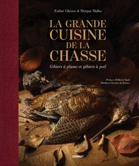 LA GRANDE CUISINE DE LA CHASSE - GIBIERS A PLUME ET GIBIERS A POIL