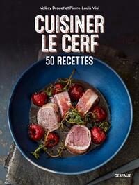 CUISINER LE CERF - 50 RECETTES - CERF, BICHE, FAON