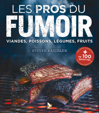 PROS DU FUMOIR - TOUT SAVOIR FUMER : VIANDES, POISSONS, LEGUMES, FRUITS. PLUS