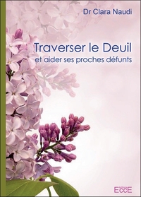 TRAVERSER LE DEUIL ET AIDER SES PROCHES DEFUNTS