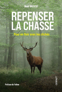 REPENSER LA CHASSE - POUR EN FINIR AVEC LES CLICHES