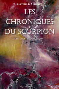 Les Chroniques du Scorpion - Cycle de la lumière Tome 1 - Les Chroniques de l'Ombre