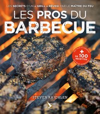 LES PROS DU BARBECUE - PLUS DE 100 RECETTES