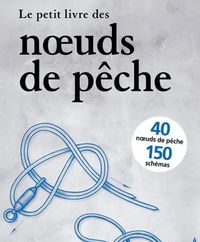 LE PETIT LIVRE DES NOEUDS DE PECHE