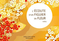 L'ECOUTE D'UN FIGUIER EN FLEUR - HAIKU