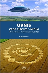 OVNIS - CROP CIRCLES & MIDIM - PHENOMENES MYSTERIEUX ELUCIDES