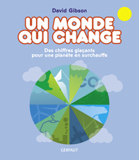 UN MONDE QUI CHANGE - DES CHIFFRES GLACANTS POUR UNE PLANETE EN SURCHAUFFE