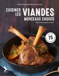 Cuisiner les viandes, morceaux choisis