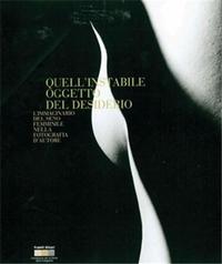 That Unstable Object of Desire Images of the Female Breast by Masters of Photography /anglais/italie