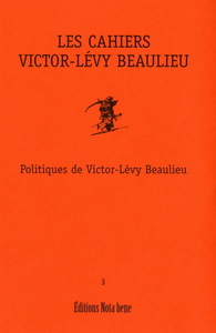 CAHIERS VICTOR-LEVY BEAULIEU V. 03 POLITIQUES DE VLB