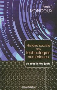 HISTOIRE SOCIALE DES TECHNOLOGIES NUMERIQUES  DE 1945 A NOS JOURS