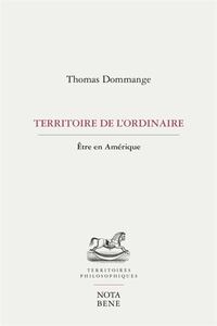 TERRITOIRE DE L'ORDINAIRE. ETRE EN AMERIQUE