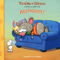 TOUPIE ET BINOU - ATCHOUM !