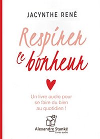 RESPIREZ LE BONHEUR