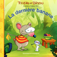 TOUPIE ET BINOU - LA DERNIERE BANANE