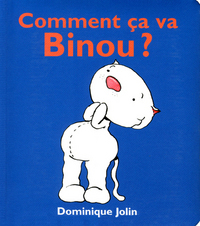 COMMENT CA VA BINOU ?