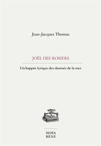 JOEL DES ROSIERS. L'ECHAPPEE LYRIQUE DES DAMNES DE LA MER