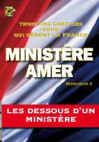 Ministère amer - 3 ans chez ces "fous" qui gèrent la France