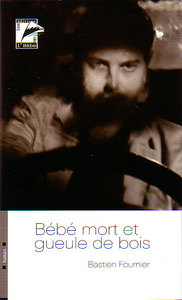 Bébé mort et gueule de bois - roman