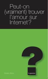 PEUT-ON VRAIMENT TROUVER L'AMOUR SUR INTERNET ?