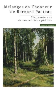 MELANGES EN L'HONNEUR DU PROFESSEUR BERNARD PACTEAU - CINQUANTE ANS DE CONTENTIEUX PUBLICS. PRIX DE