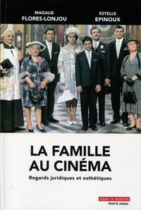 LA FAMILLE AU CINEMA - REGARDS JURIDIQUES ET ESTHETIQUES.