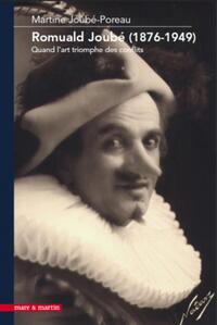 ROMUALD JOUBE (1876-1949) - UNE VIE D'ACTEUR AU SERVICE DE L'ART.