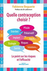 QUELLE CONTRACEPTION CHOISIR ? - PILULE, STERILET, ... LE POINT SUR LES RISQUES ET L'EFFICACITE