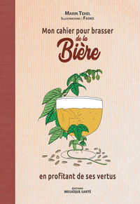 Mon cahier pour brasser de la bière en profitant de ses vertus