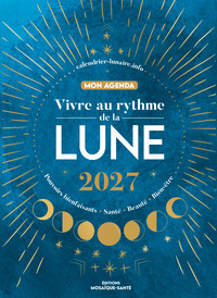 Vivre au rythme de la lune, mon agenda 2027